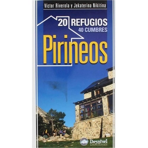 Desnivel Pirineos 20 Refugios 40 Cumbres